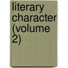 Literary Character (Volume 2) door Isaac Disraeli