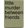 Little Murder Between Friends door Carla Michelle Williams