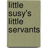Little Susy's Little Servants by Elisabeth Prentiss