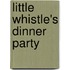 Little Whistle's Dinner Party
