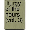Liturgy of the Hours (Vol. 3) door Onbekend