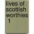 Lives Of Scottish Worthies  1