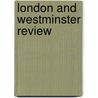 London and Westminster Review door Sir John Bowring