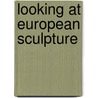 Looking at European Sculpture door Peggy Fogelman
