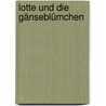 Lotte und die Gänseblümchen door Tracey Corderoy