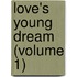 Love's Young Dream (Volume 1)