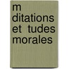 M Ditations Et  Tudes Morales door Fran�Ois Guizot