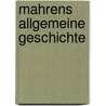 Mahrens Allgemeine Geschichte door Beda Franziskus Dudï¿½K