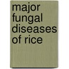 Major Fungal Diseases of Rice door S. Sreenivasaprasad