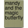 Mandy And The Magic Butterfly by Ann Rachlin