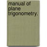 Manual Of Plane Trigonometry. door James Henchie