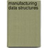 Manufacturing Data Structures