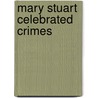 Mary Stuart Celebrated Crimes door Fils Alexandre Dumas