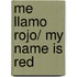 Me llamo Rojo/ My Name Is Red
