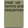 Medi  Val Hymns And Sequences door John Mason Neale