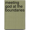 Meeting God at the Boundaries door Lucia Ann McSpadden