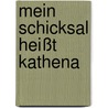 Mein Schicksal Heißt Kathena door Wilfried Erdmann