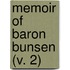 Memoir Of Baron Bunsen (V. 2)