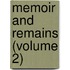 Memoir and Remains (Volume 2)