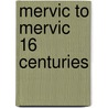 Mervic To Mervic 16 Centuries by Cobus van der Merwe