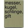 Messer, Kugel, Schlinge, Gift by Hans Blankl