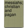 Messiahs; Christian And Pagan door Wilson Dallam Wallis