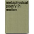 Metaphysical Poetry in Motion