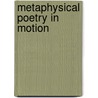 Metaphysical Poetry in Motion by Shirley Stoeff