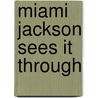 Miami Jackson Sees It Through door Patricia C. McKissack