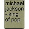 Michael Jackson - King Of Pop door Christian Marks