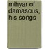 Mihyar of Damascus, His Songs