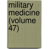 Military Medicine (Volume 47) door Association Of Military States