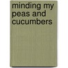 Minding My Peas And Cucumbers door Kay Sexton