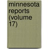 Minnesota Reports (Volume 17) door Minnesota. Supreme Court