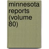 Minnesota Reports (Volume 80) door Minnesota. Supreme Court