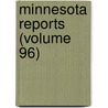 Minnesota Reports (Volume 96) door Minnesota. Supreme Court