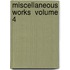 Miscellaneous Works  Volume 4