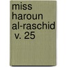 Miss Haroun Al-Raschid  V. 25 door Jessie Douglas Kerruish
