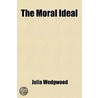 Moral Ideal; A Historic Study door Julia Wedgwood