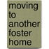 Moving to Another Foster Home