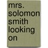 Mrs. Solomon Smith Looking On