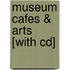 Museum Cafes & Arts [with Cd]