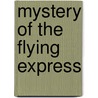 Mystery of the Flying Express by Franklin W. Dixon