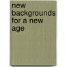 New Backgrounds For A New Age by Edwin Avery Park