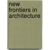 New Frontiers in Architecture door Oscar Bellini