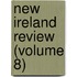 New Ireland Review (Volume 8)