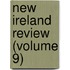 New Ireland Review (Volume 9)