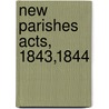 New Parishes Acts, 1843,1844 by James Christie Traill
