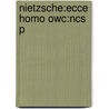 Nietzsche:ecce Homo Owc:ncs P door Friederich Nietzsche