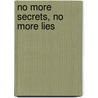 No More Secrets, No More Lies door Tracey Taylor